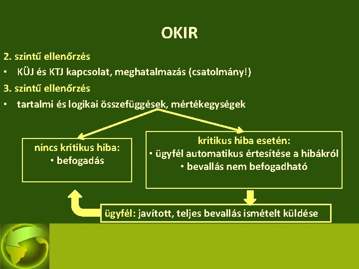 OKIR 2. szintű ellenőrzés • KÜJ és KTJ kapcsolat, meghatalmazás (csatolmány!) 3. szintű ellenőrzés