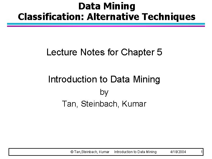 Data Mining Classification: Alternative Techniques Lecture Notes for Chapter 5 Introduction to Data Mining