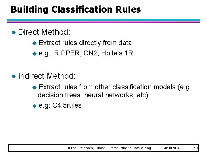 Building Classification Rules l Direct Method: Extract rules directly from data u e. g.