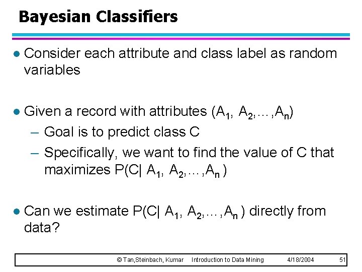 Bayesian Classifiers l Consider each attribute and class label as random variables l Given