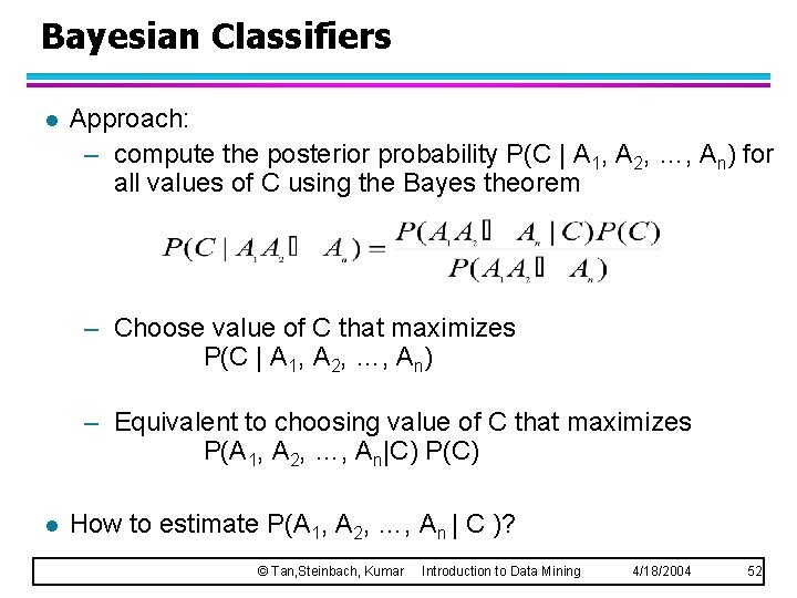 Bayesian Classifiers l Approach: – compute the posterior probability P(C | A 1, A