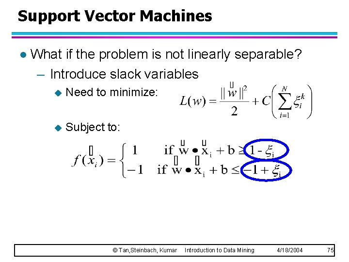 Support Vector Machines l What if the problem is not linearly separable? – Introduce