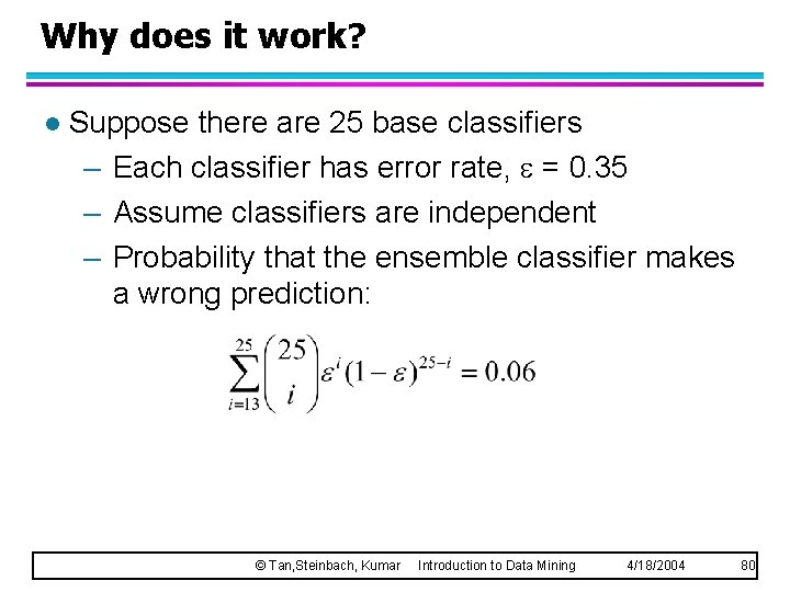 Why does it work? l Suppose there are 25 base classifiers – Each classifier