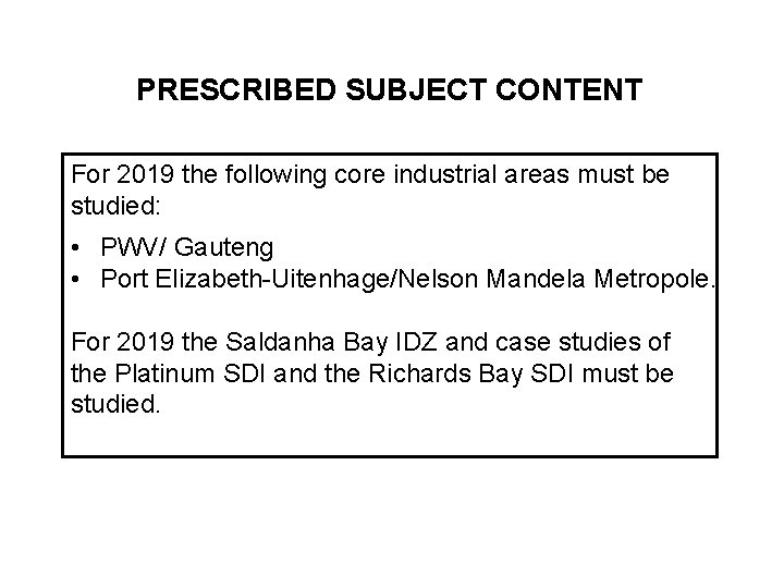 PRESCRIBED SUBJECT CONTENT For 2019 the following core industrial areas must be studied: • PRESCRIBED SUBJECT CONTENT For 2019 the following core industrial areas must be studied: •