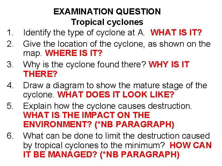1. 2. 3. 4. 5. 6. EXAMINATION QUESTION Tropical cyclones Identify the type of 1. 2. 3. 4. 5. 6. EXAMINATION QUESTION Tropical cyclones Identify the type of