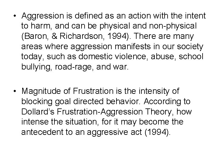 • Aggression is defined as an action with the intent to harm, and • Aggression is defined as an action with the intent to harm, and