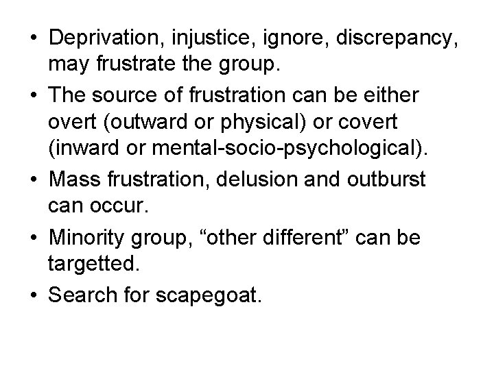 • Deprivation, injustice, ignore, discrepancy, may frustrate the group. • The source of • Deprivation, injustice, ignore, discrepancy, may frustrate the group. • The source of