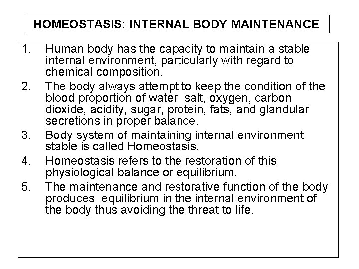 HOMEOSTASIS: INTERNAL BODY MAINTENANCE 1. 2. 3. 4. 5. Human body has the capacity HOMEOSTASIS: INTERNAL BODY MAINTENANCE 1. 2. 3. 4. 5. Human body has the capacity