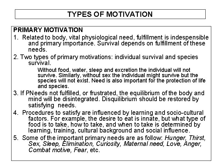 TYPES OF MOTIVATION PRIMARY MOTIVATION 1. Related to body, vital physiological need, fulfillment is TYPES OF MOTIVATION PRIMARY MOTIVATION 1. Related to body, vital physiological need, fulfillment is