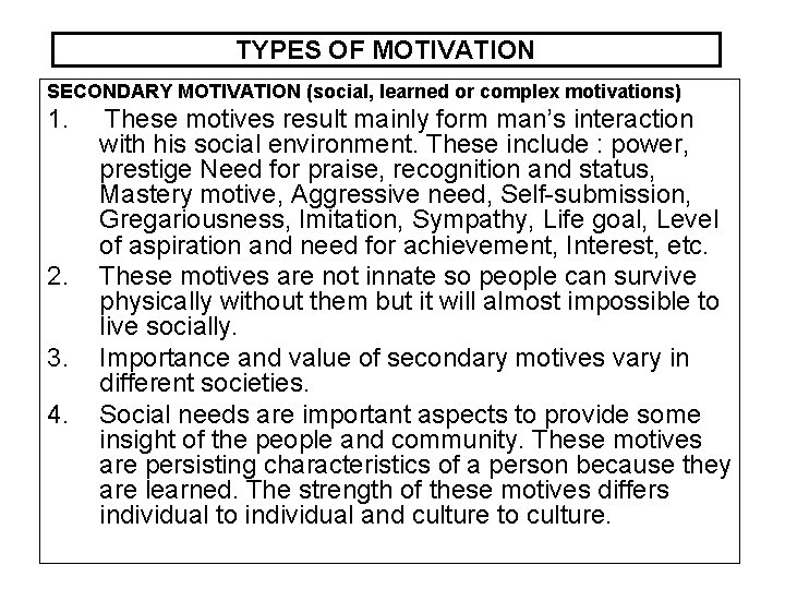 TYPES OF MOTIVATION SECONDARY MOTIVATION (social, learned or complex motivations) 1. These motives result TYPES OF MOTIVATION SECONDARY MOTIVATION (social, learned or complex motivations) 1. These motives result