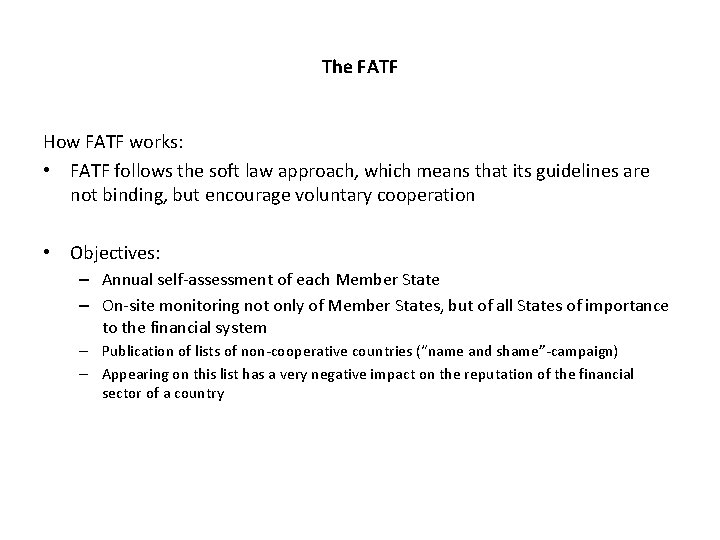 The FATF How FATF works: • FATF follows the soft law approach, which means The FATF How FATF works: • FATF follows the soft law approach, which means