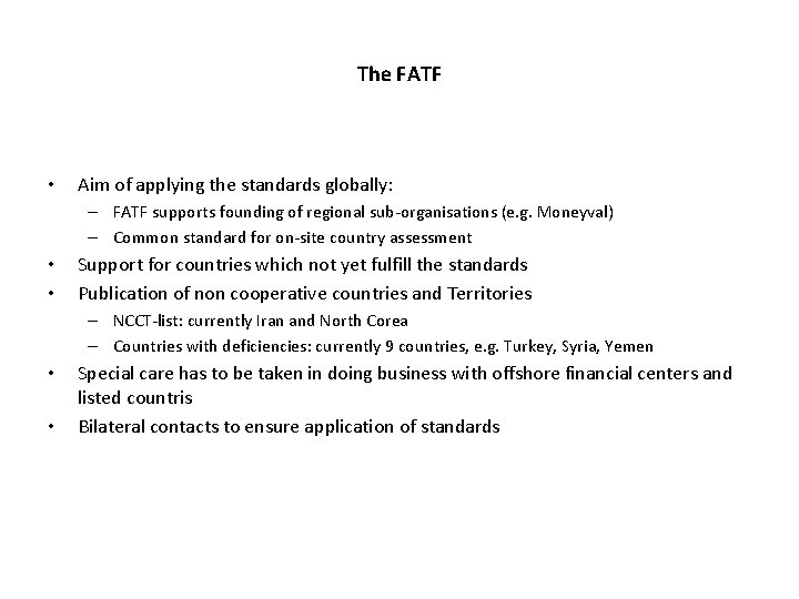 The FATF • Aim of applying the standards globally: – FATF supports founding of The FATF • Aim of applying the standards globally: – FATF supports founding of