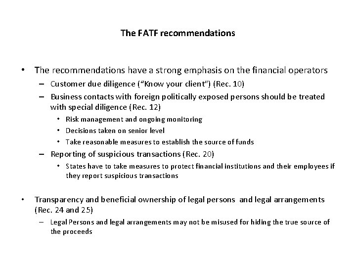 The FATF recommendations • The recommendations have a strong emphasis on the financial operators The FATF recommendations • The recommendations have a strong emphasis on the financial operators