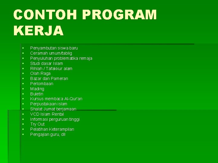 CONTOH PROGRAM KERJA § § § § § Penyambutan siswa baru Ceramah umum/tablig Penyuluhan