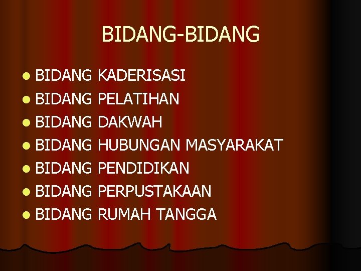 BIDANG-BIDANG l BIDANG KADERISASI l BIDANG PELATIHAN l BIDANG DAKWAH l BIDANG HUBUNGAN MASYARAKAT