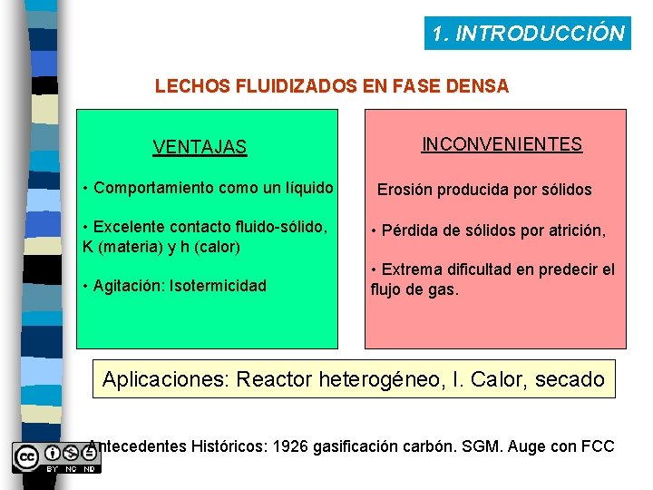 1. INTRODUCCIÓN LECHOS FLUIDIZADOS EN FASE DENSA VENTAJAS INCONVENIENTES • Comportamiento como un líquido