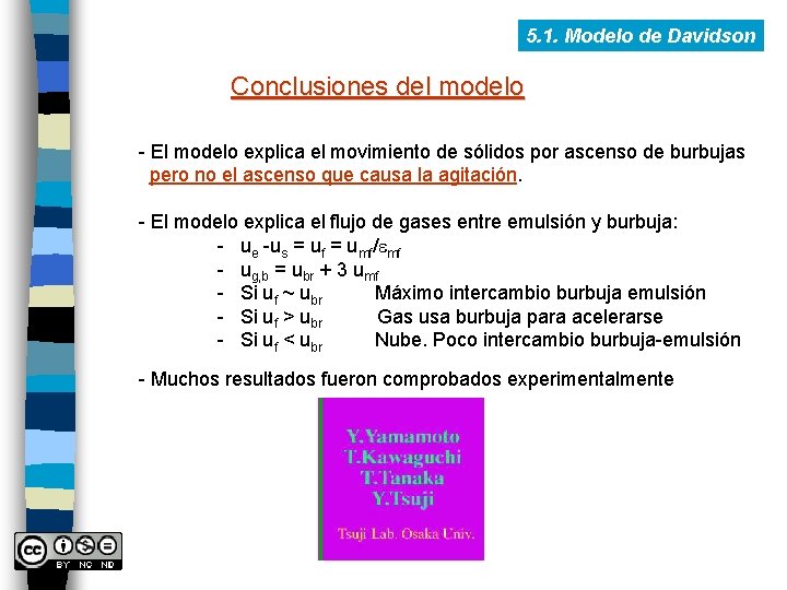 5. 1. Modelo de Davidson Conclusiones del modelo - El modelo explica el movimiento