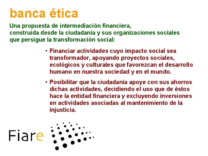 banca ética Una propuesta de intermediación financiera, construida desde la ciudadanía y sus organizaciones banca ética Una propuesta de intermediación financiera, construida desde la ciudadanía y sus organizaciones