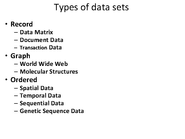 Types of data sets • Record – Data Matrix – Document Data – Transaction