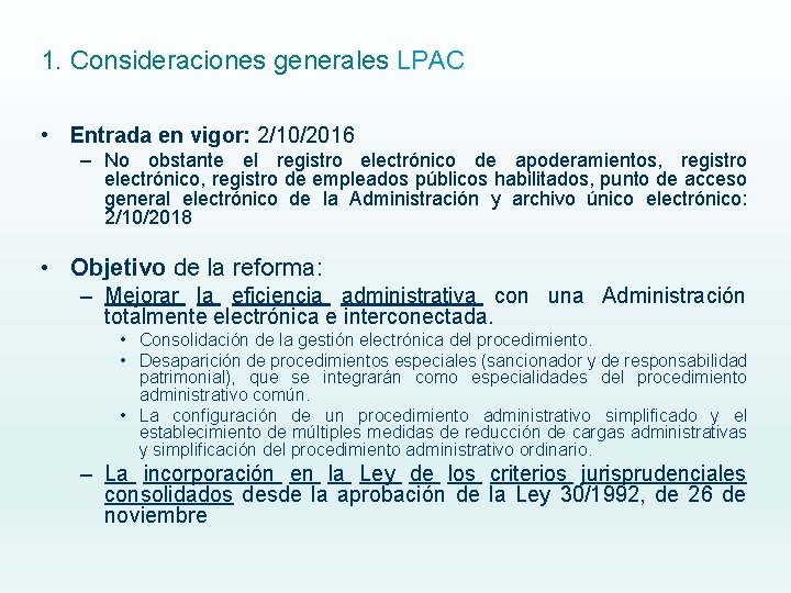 1. Consideraciones generales LPAC • Entrada en vigor: 2/10/2016 – No obstante el registro