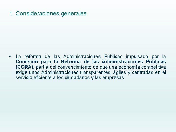 1. Consideraciones generales • La reforma de las Administraciones Públicas impulsada por la Comisión