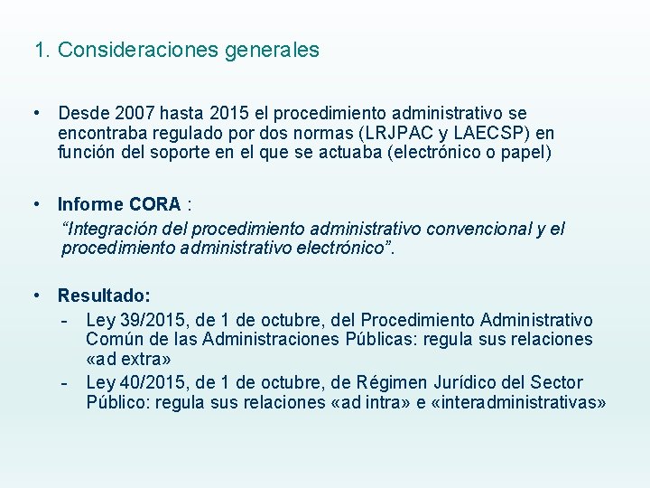 1. Consideraciones generales • Desde 2007 hasta 2015 el procedimiento administrativo se encontraba regulado 1. Consideraciones generales • Desde 2007 hasta 2015 el procedimiento administrativo se encontraba regulado