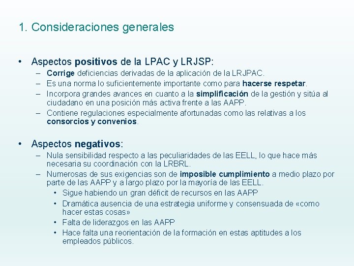 1. Consideraciones generales • Aspectos positivos de la LPAC y LRJSP: – Corrige deficiencias 1. Consideraciones generales • Aspectos positivos de la LPAC y LRJSP: – Corrige deficiencias