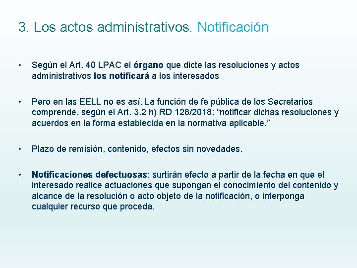 3. Los actos administrativos. Notificación • Según el Art. 40 LPAC el órgano que