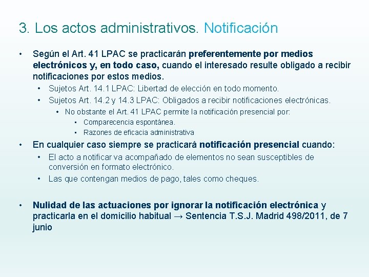 3. Los actos administrativos. Notificación • Según el Art. 41 LPAC se practicarán preferentemente