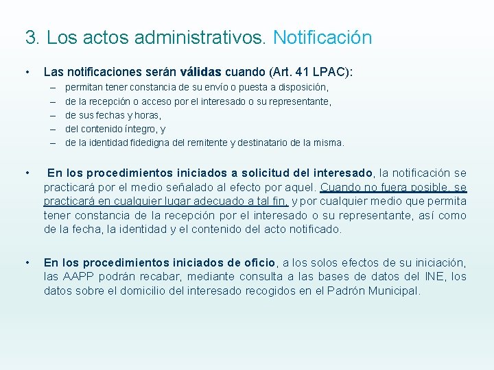 3. Los actos administrativos. Notificación • Las notificaciones serán válidas cuando (Art. 41 LPAC):