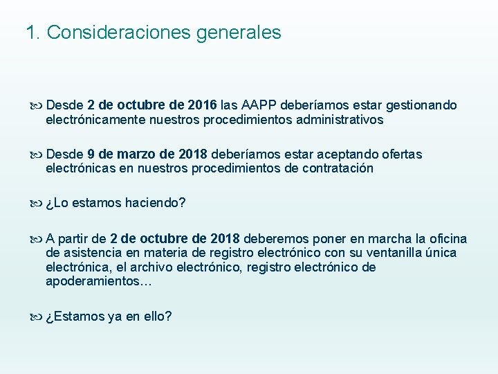 1. Consideraciones generales Desde 2 de octubre de 2016 las AAPP deberíamos estar gestionando