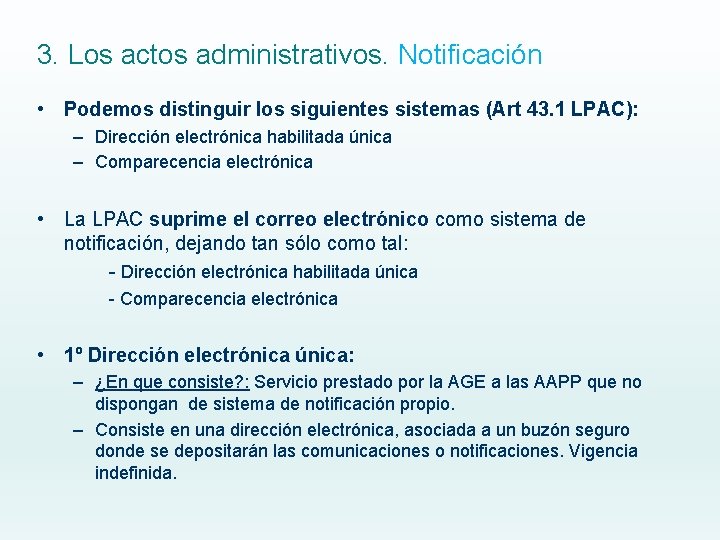 3. Los actos administrativos. Notificación • Podemos distinguir los siguientes sistemas (Art 43. 1