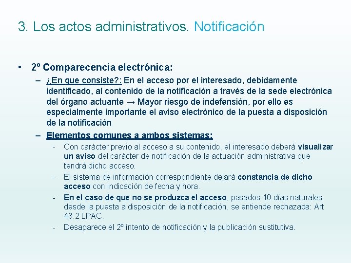 3. Los actos administrativos. Notificación • 2º Comparecencia electrónica: – ¿En que consiste? : 3. Los actos administrativos. Notificación • 2º Comparecencia electrónica: – ¿En que consiste? :
