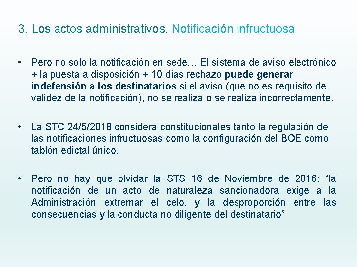 3. Los actos administrativos. Notificación infructuosa • Pero no solo la notificación en sede…