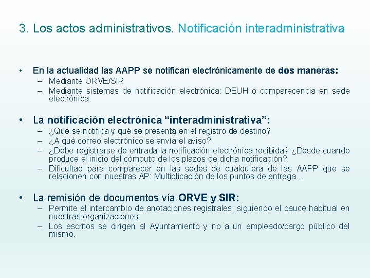 3. Los actos administrativos. Notificación interadministrativa • En la actualidad las AAPP se notifican