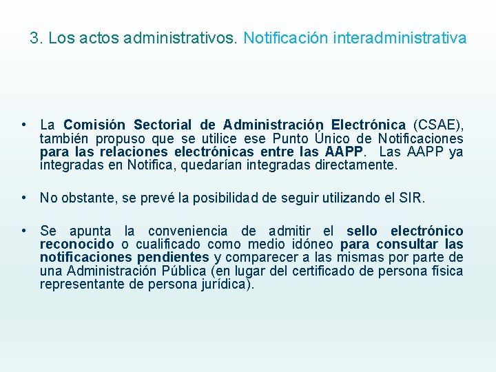 3. Los actos administrativos. Notificación interadministrativa • La Comisión Sectorial de Administración Electrónica (CSAE),