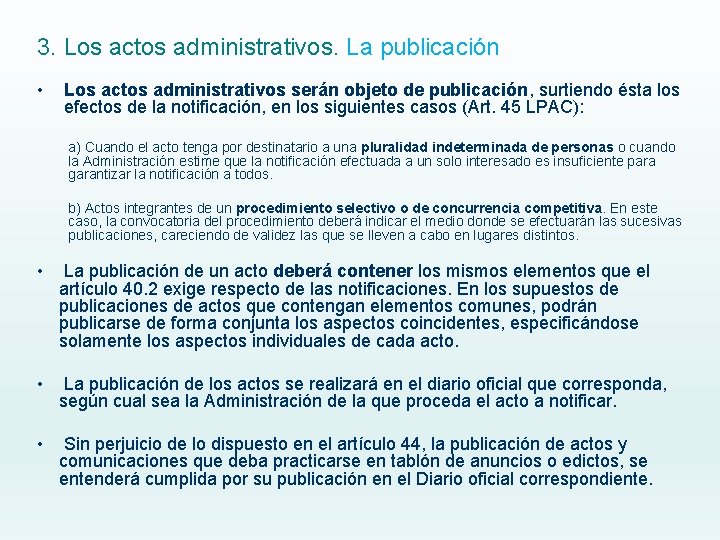 3. Los actos administrativos. La publicación • Los actos administrativos serán objeto de publicación,