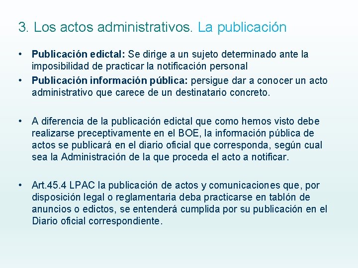 3. Los actos administrativos. La publicación • Publicación edictal: Se dirige a un sujeto