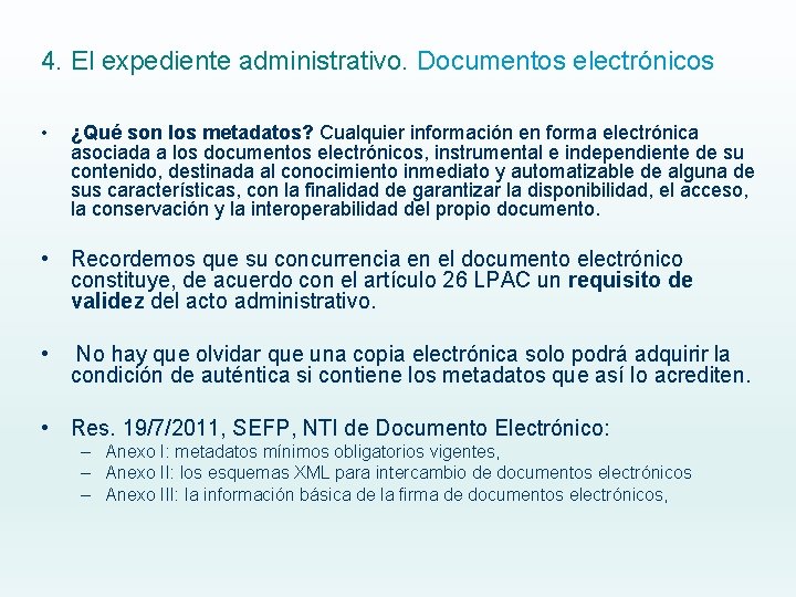 4. El expediente administrativo. Documentos electrónicos • ¿Qué son los metadatos? Cualquier información en 4. El expediente administrativo. Documentos electrónicos • ¿Qué son los metadatos? Cualquier información en