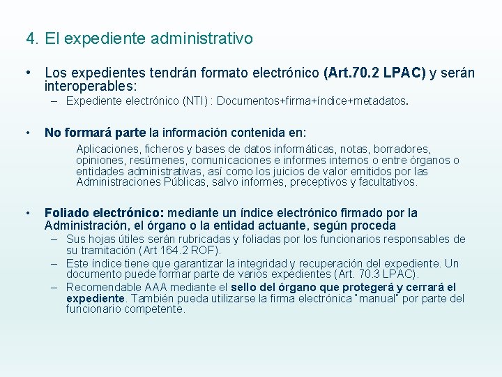 4. El expediente administrativo • Los expedientes tendrán formato electrónico (Art. 70. 2 LPAC)