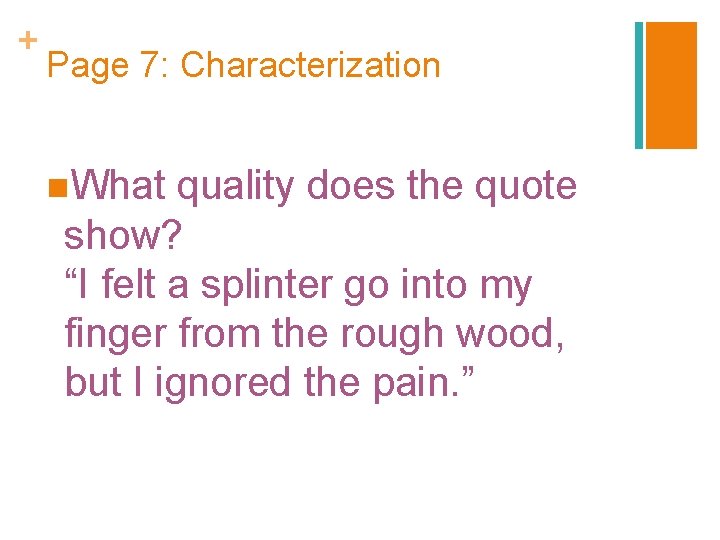 + Page 7: Characterization n. What quality does the quote show? “I felt a