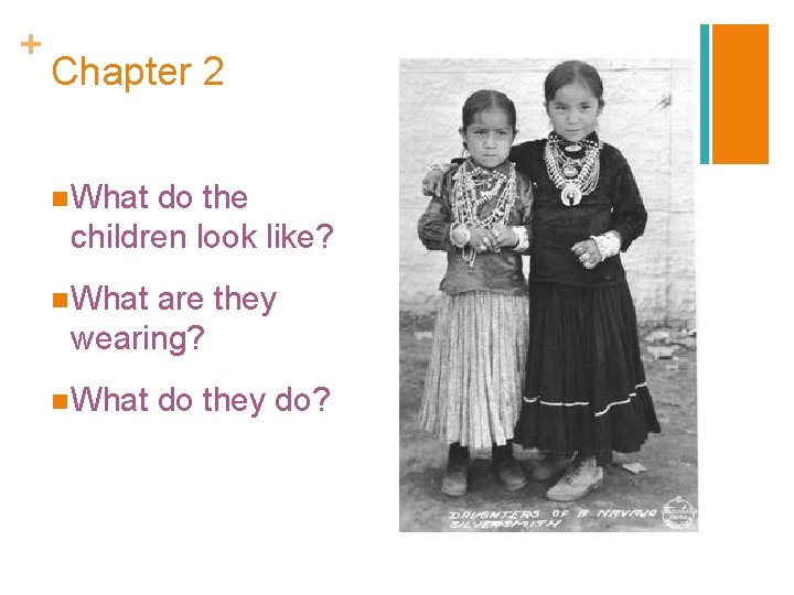 + Chapter 2 n What do the children look like? n What are they