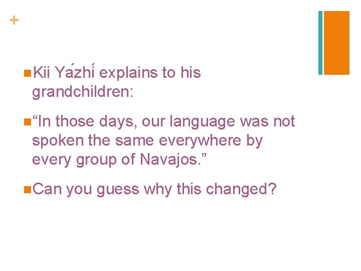 + n. Kii Ya zhi explains to his grandchildren: n“In those days, our language