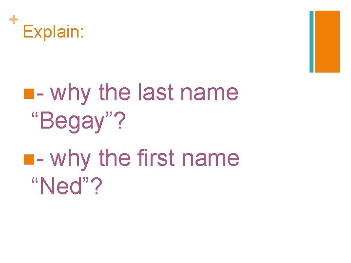 + Explain: n- why the last name “Begay”? n- why the first name “Ned”?