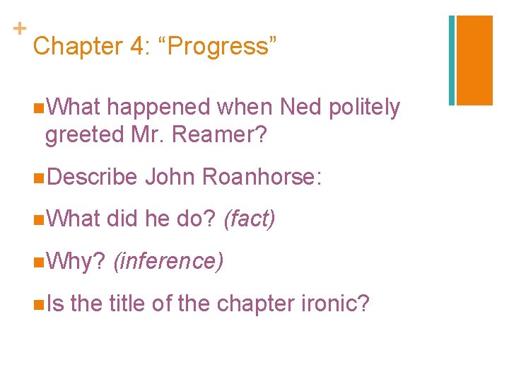 + Chapter 4: “Progress” n. What happened when Ned politely greeted Mr. Reamer? n.