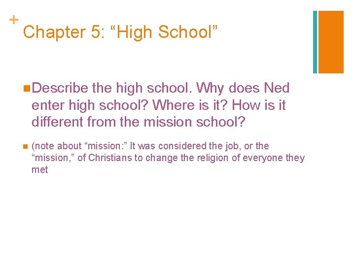 + Chapter 5: “High School” n Describe the high school. Why does Ned enter