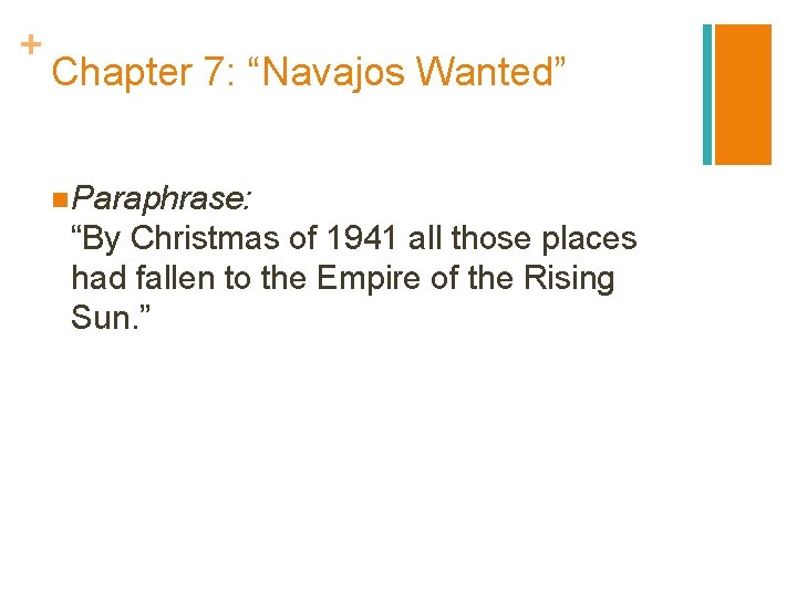 + Chapter 7: “Navajos Wanted” n Paraphrase: “By Christmas of 1941 all those places