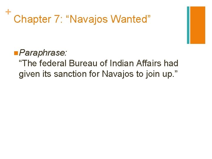 + Chapter 7: “Navajos Wanted” n Paraphrase: “The federal Bureau of Indian Affairs had