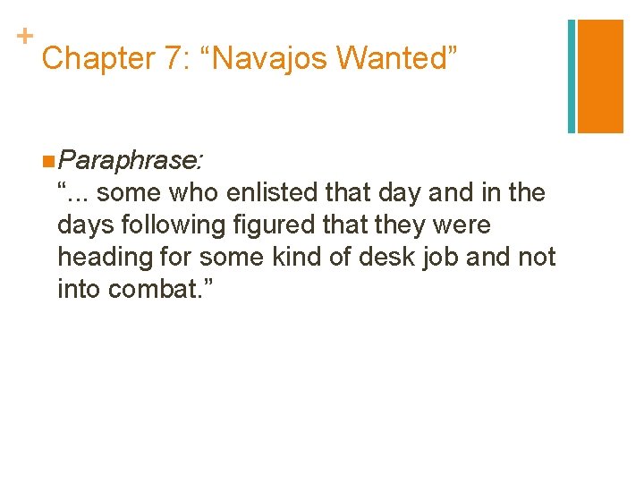 + Chapter 7: “Navajos Wanted” n Paraphrase: “. . . some who enlisted that