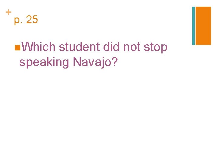 + p. 25 n. Which student did not stop speaking Navajo? 